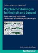 Psychische St&ouml;rungen in Kindheit und Jugend: Symptome - Psychodynamik - Fallbeispiele - psychoanalytische Therapie