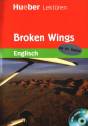 Hueber Lekt&uuml;ren - Stufe 6: Broken Wings: Lekt&uuml;re und Audio-CD. Stufe 6. 10. Klasse