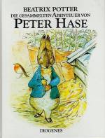 Die gesammelten Abenteuer von Peter Hase: Der Band enth&auml;lt die Geschichte von Peter Hase, Benjamin Kaninchen, den Flopsi Kaninchen und von Herrn Gebissig