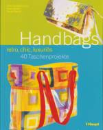 Handbags - retro, chic, luxuriös - 40 Taschenprojekte