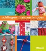schlingen, fransen, knoten: Das Textilbuch f&uuml;r Kinder