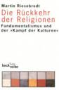 Die R&uuml;ckkehr der Religionen: Fundamentalismus und der 'Kampf der Kulturen'