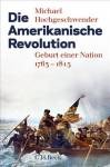 Die Amerikanische Revolution: Geburt einer Nation 1763-1815