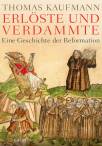 Erl&ouml;ste und Verdammte: Eine Geschichte der Reformation