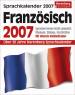 Harenberg Sprachkalender Französisch 2007 - Sprachen lernen leicht gemacht: Übungen, Dialoge, Geschichten