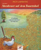 Profi-Labyrinthe. Abenteuer auf dem Bauernhof. 10 kniffelige Labyrinth-Abenteuer f&uuml;r Profis ab 6