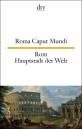 Roma Caput Mundi Rom, Hauptstadt der Welt: Lateinische Texte in der Stadt und &uuml;ber die Stadt