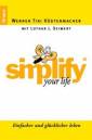 Simplify your Life: Einfacher und gl&uuml;cklicher leben