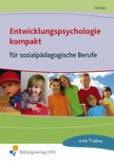 Entwicklungspsychologie kompakt: 0-11 Jahre - f&uuml;r sozialp&auml;dagogische Berufe Lehr-/Fachbuch