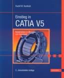 Einstieg in CATIA V5 - Konstruktion in Übungen und Beispielen