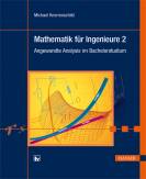 Mathematik f&uuml;r Ingenieure 2: Angewandte Analysis im Bachelorstudium