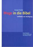 Wege in die Bibel: Leitfaden zur Auslegung. Unter Mitarbeit von Boris Repschinski und Andreas Vonach
