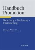 Handbuch Promotion: Forschung - F&ouml;rderung - Finanzierung