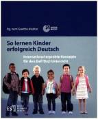 So lernen Kinder erfolgreich Deutsch - International erprobte Konzepte für den DaF/DaZ-Unterricht