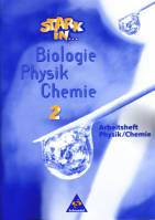 Stark in . . . Biologie - Physik - Chemie - Arbeitsheft 2 Physik - Chemie