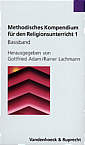 Methodisches Kompendium f&uuml;r den Religionsunterricht: Methodisches Kompendium f&uuml;r den Religionsunterricht 1