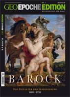 Geo Epoche Edition 1: Die Geschichte der Kunst: Barock - Das Zeitalter der Inszenierung 1600-1750