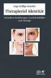 Therapieziel Identit&auml;t: Ver&auml;nderte Beziehungen, Krankheitsbilder und Therapie