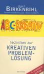 ABC Kreativ: Techniken zur kreativen Probleml&ouml;sung