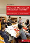 Mathematik differenziert und individualisiert unterrichten: Mit vielen Beispielen aus der Sekundarstufe I