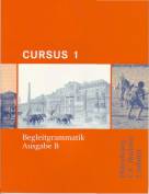 Cursus - Ausgabe B. Unterrichtswerk f&uuml;r Latein: Cursus B 1. Begleitgrammatik