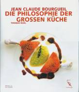 Jean Claude Bourgueil - Die Philosophie der Grossen K&uuml;che