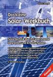 Das kleine Solar-Werkbuch - Solartechnik durch Experimente begreifen und kreativ nutzen.