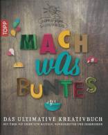 Mach was Buntes - Das ultimative Kreativbuch - Mit über 700 Ideen zum Basteln, Handarbeiten und Dekorieren