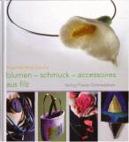 Blumen, Schmuck und Accessoires aus Filz - 