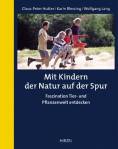 Mit Kindern der Natur auf der Spur - Faszination Tier- und Pflanzenwelt entdecken