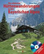 Die schönsten Hüttenwanderungen in den bayerischen Alpen + CD-ROM - 50 Touren für jeden Geschmack
