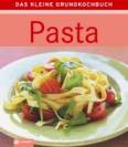 Das kleine Grundkochbuch: Pasta - 