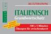 Blitztraining - Italienisch Grundwortschatz - 100 x 5 Minuten Übungen für Zwischendurch