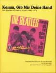 Komm, Gib Mir Deine Hand - Die Beatles in Deutschland 1960-1970
