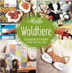 Mollie Makes - Waldtiere - Bezaubernde DIY-Projekte mit Wolle, Stoff, Filz und Papier