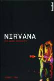 Nirvana: Die wahre Geschichte. Ein Insider-Blick hinter die Kulissen der legend&auml;ren Band Alle Details ihrer Geschichte!