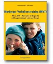 Marburger Verhaltenstraining (MVT): ADS/ADHS - Materialien f&uuml;r Diagnostik und Gruppentraining in Schule und Therapie