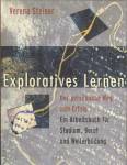 Exploratives Lernen: Der pers&ouml;nliche Weg zum Erfolg. Ein Arbeitsbuch f&uuml;r Studium, Beruf und Weiterbildung