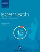 Spanisch - Das Kombipacket für Anfänger und Fortgeschrittene - in 15 Stunden