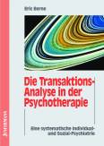 Die Transaktions-Analyse in der Psychotherapie: Eine systematische Individual- und Sozial-Psychiatrie