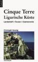 Cinque Terre & Ligurische K&uuml;ste: Landschaft - Touren - Gastronomie. Reisehandbuch mit praktischen Infos und Wanderungen