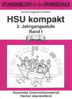 HSU kompakt (Heimat und Sachkundeunterricht). 2. Jahrgangsstufe Band 1: Stundenbilder f&uuml;r die Grundschule. Gesamtes Unterrichtsmaterial f&auml;cher&uuml;bergreifend