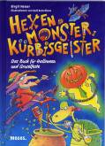 Hexen, Monster, Kürbisgeister - Das Buch für Halloween und Gruselfeste