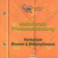 Meine erste Pflanzensammlung Blumen & Bl&uuml;tenpflanzen: Herbarium, Naturf&uuml;hrer f&uuml;r Kids