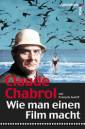 Claude Chabrol: Wie man einen Film macht - 