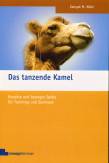 Das tanzende Kamel: Kreative und bewegte Spiele f&uuml;r Trainings und Seminare