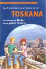 Toskana - Spaß mit Kunst und Kultur - Ein Reiseführer für Kinder und die ganze Familie (ab 8 Jahren)