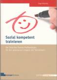 Sozial kompetent trainieren: Die Train-the-Trainer-Profiwerkstatt f&uuml;r den gelungenen Umgang mit Teilnehmern