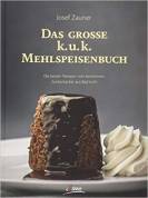 Das große k. u. k. Mehlspeisenbuch: Die besten Rezepte vom berühmten Zuckerbäcker aus Bad Ischl 