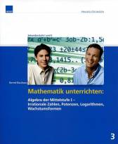 Mathematik unterrichten: Algebra der Mittelstufe I - Irrationale Zahlen, Potenzen, Logarithmen, Wachstumsformen